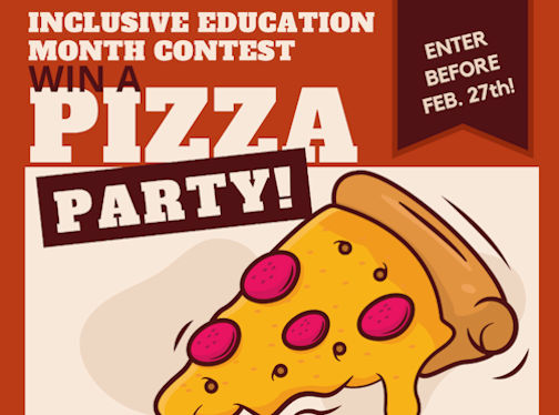 ​February is Inclusive Education Month and your class could win a pizza party